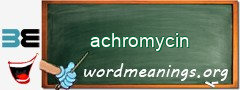 WordMeaning blackboard for achromycin